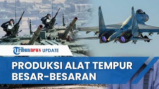 Raksasa Industri Pertahanan Rusia Produksi Alat Tempur Besarbesaran untuk Kemenangan Moskow [upl. by Esele]