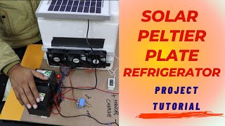 Solar Peltier Plate Refrigerator  Project Tutorial [upl. by Olivero]