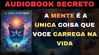 O Poder da Mente A Mente é Tudo O Que Você Pensa Você Se Torna  AUDIOLIVRO DETALHADO [upl. by Ahsi]