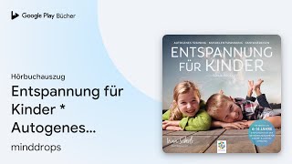 „Entspannung für Kinder  Autogenes Training …“ von minddrops · Hörbuchauszug [upl. by Shurwood]