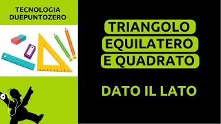 Disegno tecnico  Triangolo equilatero e quadrato dato il lato [upl. by Dorcea]