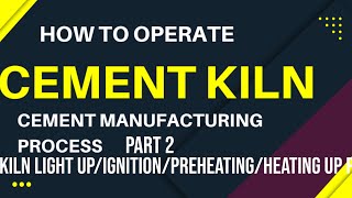 How to operate Cement KilnLight upIgnitionpreheatingheating up procedure [upl. by Aierdna]