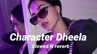 Character Dheela Slowed N reverb [upl. by Doxia]