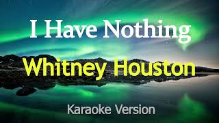 I Have Nothing  Whitney Houston Karaoke Version [upl. by Ateuqahs]