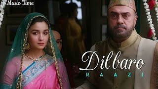 Dilbaro  Full Video  Raazi  Alia Bhatt  Harshdeep Kaur Vibha Saraf amp Shankar Mahadevan [upl. by Dov]