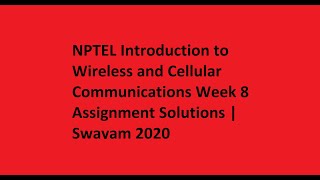 NPTEL Introduction to Wireless and Cellular Communications Week 8 Assignment Solutions  Swayam 2020 [upl. by Repooc770]