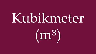 How to Pronounce Kubikmeter m³ Cubic meters Correctly in German [upl. by Akinorev528]