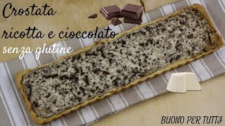 CROSTATA con RICOTTA e CIOCCOLATO  SENZA GLUTINE  Buono per tutti [upl. by Nylaroc]