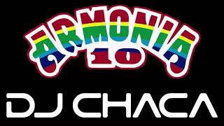 DJ CHACA  MIX ARMONIA 10 [upl. by Lida530]