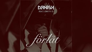 Danish feat Dirty D  Förlåt  Officiell [upl. by Enneicul]