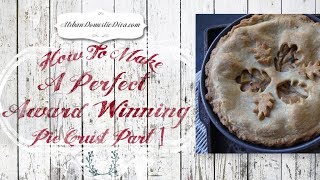 How to make a perfect award winning pie crust Part 1 [upl. by Joya701]