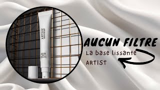 🫢‼️ AUCUN FILTRE ‼️🫢 La base lissante ARTIST [upl. by Middleton511]