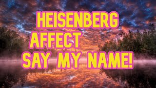 Heisenberg Affect SAY MY NAME [upl. by Mullins]