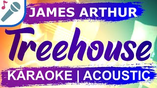 James Arthur  Treehouse  Karaoke Instrumental Acoustic [upl. by Anileh958]