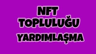 NFT Topluluğu Discord NFT yardımlaşma [upl. by Romelle315]