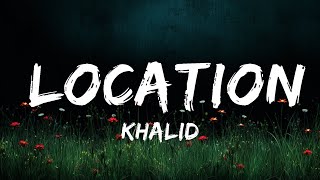 Khalid  Location Lyrics  30mins with Chilling music [upl. by Ydnil]