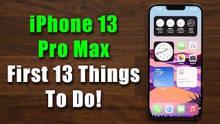 iPhone 13 Pro Max  First 13 Things To Do [upl. by Nosnah]