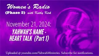 Womens Radio Phase 2  YAHWAHS NAME  HEART TALK Part 1 [upl. by Haroun143]