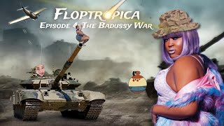 Floptropica  Episode 4 The Badussy War [upl. by Elyagiba]