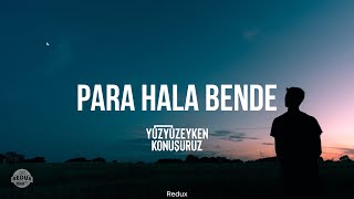 Yüzyüzeyken Konuşuruz  Para Hala Bende SözleriLyrics [upl. by Ambrosio155]