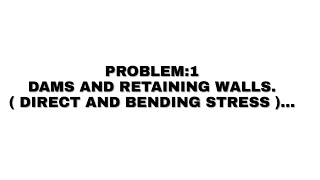 Problem 1 on dams and retaining walls DIRECT and BENDING STRESS [upl. by Willem]