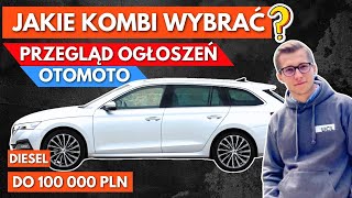 Jakie KOMBI Wybrać do 100 000 PLN Przegląd Ogłoszeń OTOMOTO [upl. by Middle296]