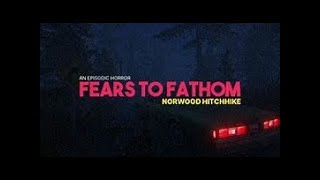 Fears to Fathom Episode 2  Norwood Hitchhike [upl. by Whitby]