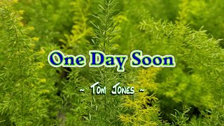 One Day Soon  KARAOKE VERSION  as popularized by Tom Jones [upl. by Seagraves]