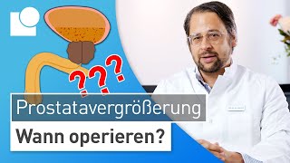 Prostatavergrößerung operieren – JA oder NEIN Der richtige Zeitpunkt für die ProstataOP [upl. by Ydoj]