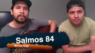 Salmos 84  Marcos Vidal Cover [upl. by Anayra874]