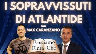 I SOPRAVVISSUTI DI ATLANTIDE con MAX CARANZANO [upl. by Asseret]