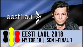 Eesti Laul 2018  My top 10  Semifinal 1 [upl. by Nrev]