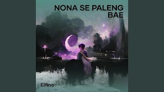 NONA SE PALENG BAE [upl. by Artina]