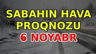 SABAHIN HAVA PROQNOZU 6 noyabr 2024 Hava haqqinda [upl. by Porty]