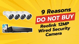 DONT BUY REOLINK 12MP CAMERA BEFORE WATCHING THIS VIDEO 📸😱 9 Reasons [upl. by Aceber]