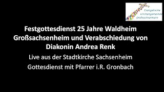 Festgottesdienst 25 Jahre Waldheim Großsachsenheim und Verabschiedung von Diakonin Andrea Renk [upl. by Hepsiba]