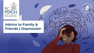 Advice to Family amp Friends  Depression [upl. by Lebna]