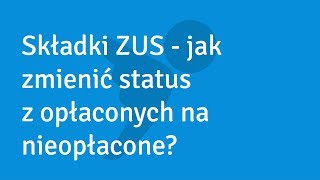 Składki ZUS  jak zmienić status składki [upl. by Gnah]