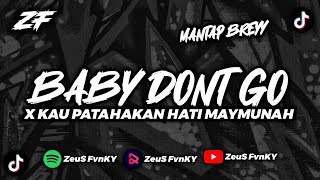 DJ BABY DONT GO X KAU PATAHAKAN HATI MAYMUNAH VIRAL TIKTOK BY ZEUS FVNKY [upl. by Akkinahs425]