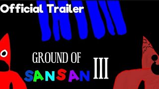 Ground of SanSan 3  official trailer [upl. by Nyrroc]