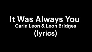 Carin Leon amp Leon Bridges  It Was Always You lyrics [upl. by Sirred]