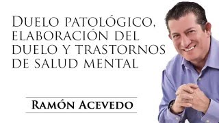 Duelo Patológico elaboración del Duelo y Trastornos de Salud Mental [upl. by Corel]