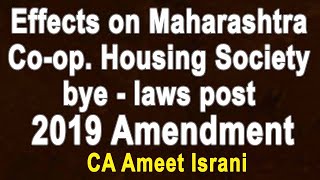 Effects on Maharashtra Co op Housing Society bye laws post 2019 Amendment  CA Ameet Israni [upl. by Yhtorod]