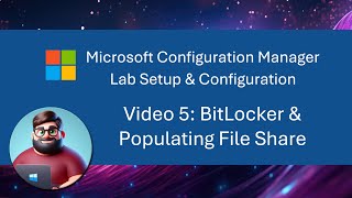 MCM SCCM Lab Setup  Video 5 BitLocker amp Populating File Share [upl. by Evangeline]