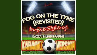 Fog On the Tyne Revisited In the Style of Gazza amp Lindisfarne Karaoke Version [upl. by Einehpets819]