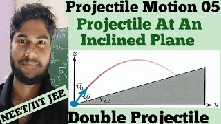 Projectile Motion 05Projectile At An Inclined Plane amp Double Projectile Class 11th NEET IIT JEE [upl. by Madel]