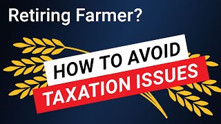 Farm Accounting and Taxation Issues to Consider in Your Retirement [upl. by Obie]