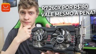 R7 260X DO ALIEXPRESS POR R180 MELHOR GPU DE ENTRADA TESTES EM JOGOS [upl. by Maitland932]