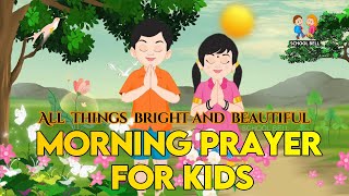 Morning Prayer Song For Kids 🙏 All Things Bright And Beautiful Lyrics [upl. by Swor354]