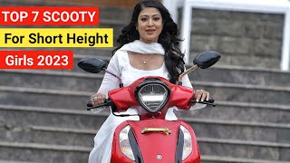 Top 7 Best Scooty For Short Height Girls 2023 💥Best Scooter For Ladies On Road Price  Seat Height [upl. by Diannne175]